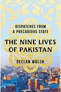 The Nine Lives Of Pakistan: Dispatches From A Precarious State