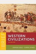 Western Civilizations: Their History & Their Culture (Brief Fourth Edition)  (Vol. 1)