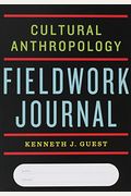 Essentials Of Cultural Anthropology And Cultural Anthropology Fieldwork Journal