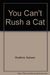 You Can't Rush a Cat