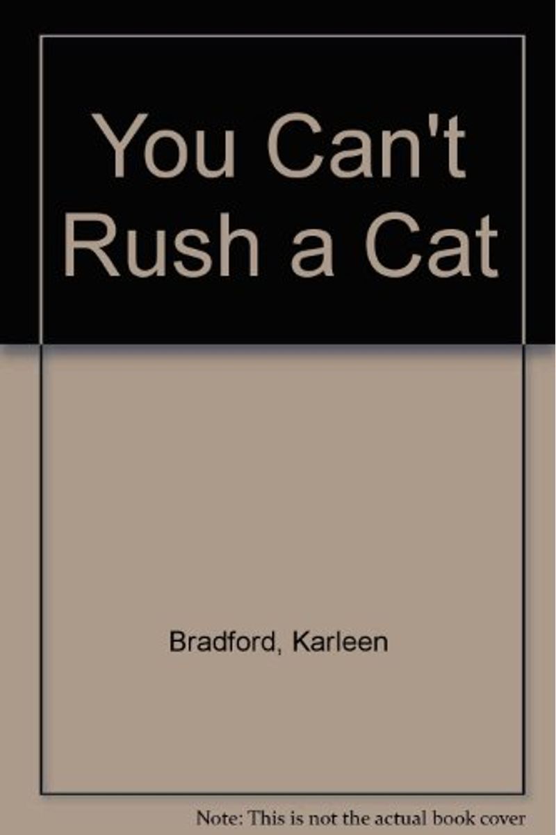You Can't Rush a Cat