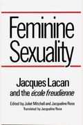 Feminine Sexuality: Jacques Lacan And The Ecole Freudienne