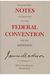 Notes Of Debates In The Federal Convention Of 1787