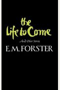 The Life To Come: And Other Stories