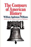 The Contours Of American History The Contours Of American History