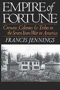 Empire Of Fortune: Crowns, Colonies, And Tribes In The Seven Years War In America