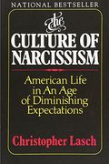 The Culture Of Narcissism: American Life In An Age Of Diminishing Expectations