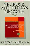Neurosis And Human Growth: The Struggle Toward Self-Realization