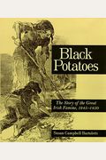 Black Potatoes: The Story Of The Great Irish Famine, 1845-1850