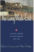 The Long Week-End: A Social History Of Great Britain 1918-1939
