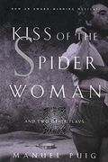 Kiss Of The Spider Woman And Two Other Plays