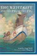 The Water Gift and the Pig of the Pig (Bccb Blue Ribbon Picture Book Awards (Awards))