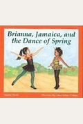 Brianna, Jamaica, And The Dance Of Spring