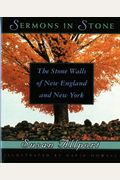 Sermons In Stone: The Stone Walls Of New England And New York