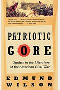 Patriotic Gore: Studies In The Literature Of The American Civil War
