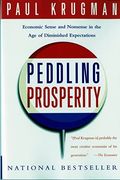 Peddling Prosperity: Economic Sense And Nonsense In An Age Of Diminished Expectations
