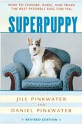 Superpuppy: How To Choose, Raise, And Train The Best Possible Dog For You