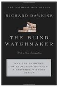 The Blind Watchmaker: Why the Evidence of Evolution Reveals a Universe without Design (Reissued in 2006 and 1996)