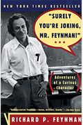 Surely You're Joking, Mr. Feynman! (Adventures of a Curious Character)