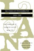 The Ethics Of Psychoanalysis 1959-1960: The Seminar Of Jacques Lacan