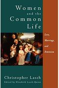 Women And The Common Life: Love, Marriage, And Feminism