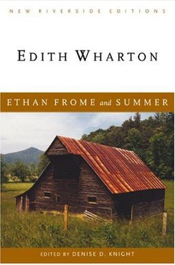 Ethan Frome and Summer (New Riverside Editions) Ethan Frome and Summer (New Riverside Editions)