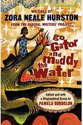 Go Gator And Muddy The Water: Writings By Zora Neale Hurston From The Federal Writers' Project