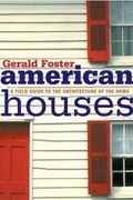 American Houses: A Field Guide To The Architecture Of The Home