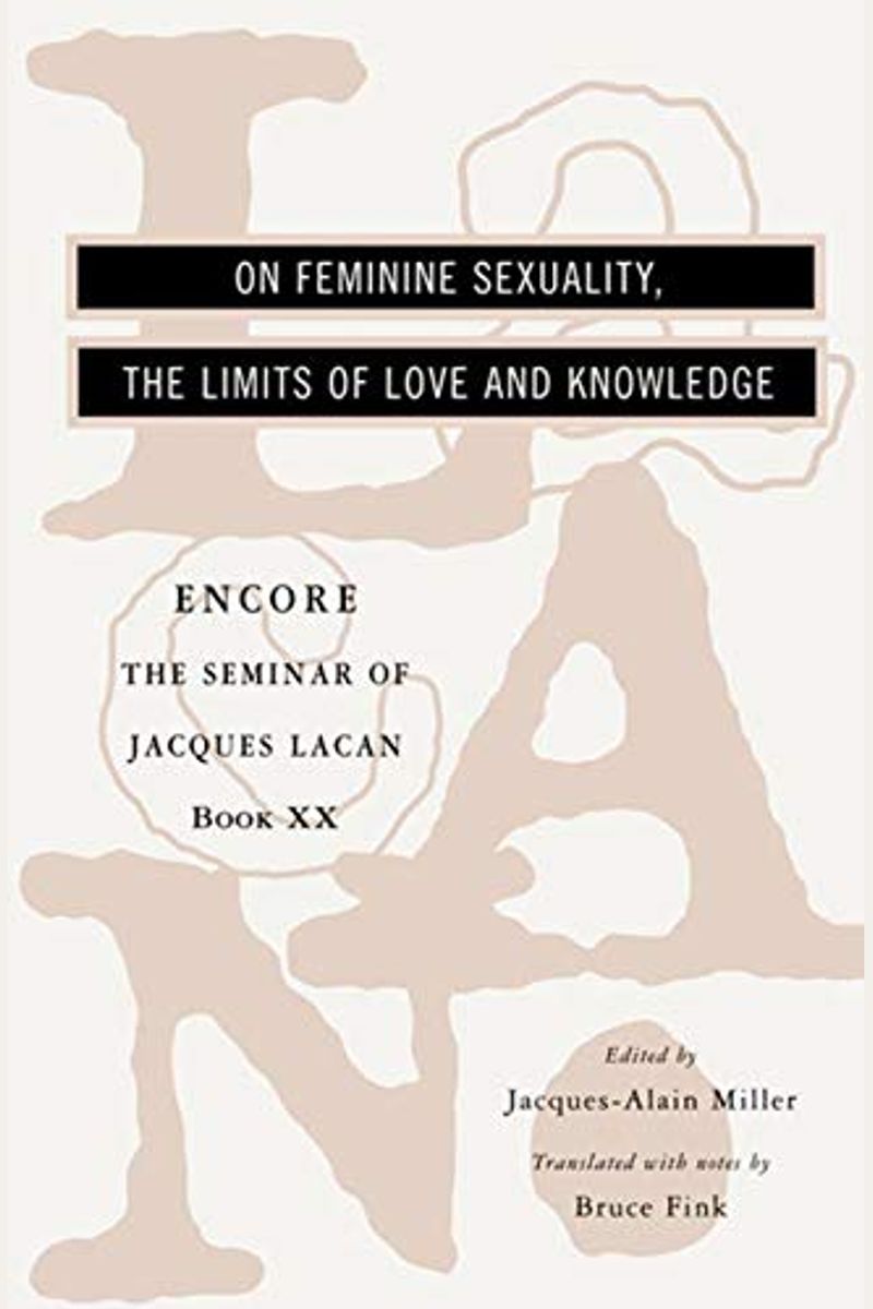 Encore　On　Jacques　By:　Book　Knowledge:　Love　Feminine　The　1972-1973　And　Sexuality,　Of　Limits　Buy　Lacan