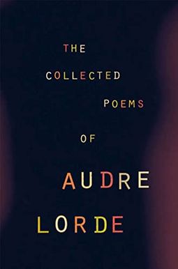 The Collected Poems Of Audre Lorde The Collected Poems Of Audre Lorde