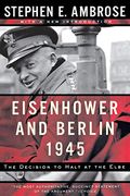Eisenhower And Berlin, 1945: The Decision To Halt At The Elbe