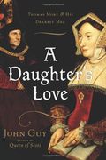 A Daughter's Love: Thomas More And His Dearest Meg