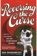 Reversing the Curse: Inside the 2004 Boston Red Sox