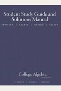 Study Guide With Student Solutions Manual For Aufmann/Barker/Nation S College Algebra And Trigonometry, 6th