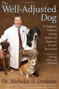 The Well-Adjusted Dog: Dr. Dodman's Seven Steps To Lifelong Health And Happiness For Your Best Friend