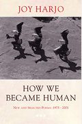 How We Became Human: New And Selected Poems: 1975-2001