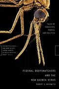 Federal Bodysnatchers And The New Guinea Virus: Tales Of Parasites, People, And Politics