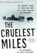 The Cruelest Miles: The Heroic Story Of Dogs And Men In A Race Against An Epidemic