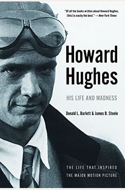 Howard Hughes: His Life And Madness Howard Hughes: His Life And Madness