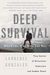 Deep Survival: Who Lives, Who Dies, And Why: True Stories Of Miraculous Endurance And Sudden Death