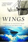 Wings: A History Of Aviation From Kites To The Space Age