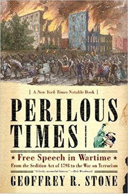 Perilous Times: Free Speech In Wartime: From The Sedition Act Of 1798 To The War On Terrorism Perilous Times: Free Speech In Wartime: From The Sedition Act Of 1798 To The War On Terrorism