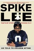 Spike Lee: That's My Story And I'm Sticking To It