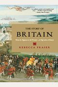 The Story Of Britain: From The Romans To The Present: A Narrative History