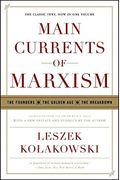 Main Currents Of Marxism: The Founders, The Golden Age, The Breakdown