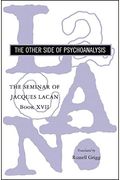The Seminar Of Jacques Lacan: The Other Side Of Psychoanalysis (Vol. Book Xvii)  (The Seminar Of Jacques Lacan) (Bk. Xvii)