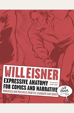 Expressive Anatomy For Comics And Narrative: Principles And Practices From The Legendary Cartoonist (Will Eisner Library (Hardcover)) Expressive Anatomy For Comics And Narrative: Principles And Practices From The Legendary Cartoonist (Will Eisner Library (Hardcover))