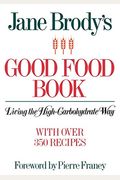 Jane Brody's Good Food Book: Living The High-Carbohydrate Way