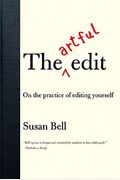 The Artful Edit: On The Practice Of Editing Yourself