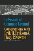 In Search Of Common Ground: Conversations With Erik H. Erikson And Huey P. Newton